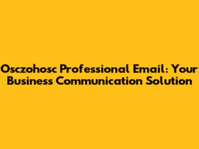 Osczohosc Professional Email: Your Business Communication Solution