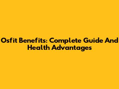Osfit Benefits: Complete Guide And Health Advantages