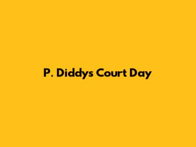 P. Diddy's Court Day