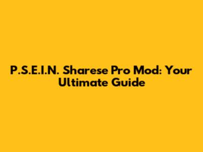 P.S.E.I.N. Sharese Pro Mod: Your Ultimate Guide