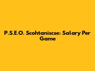 P.S.E.O. Scohtaniscse: Salary Per Game