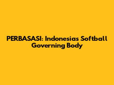 PERBASASI: Indonesia's Softball Governing Body