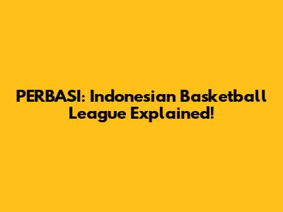 PERBASI: Indonesian Basketball League Explained!