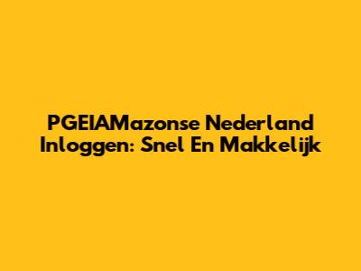 PGEIAMazonse Nederland Inloggen: Snel En Makkelijk