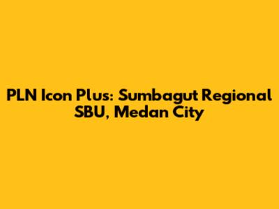 PLN Icon Plus: Sumbagut Regional SBU, Medan City