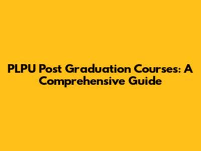 PLPU Post Graduation Courses: A Comprehensive Guide