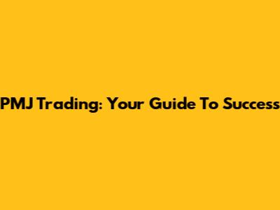 PMJ Trading: Your Guide To Success