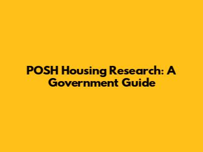 POSH Housing Research: A Government Guide