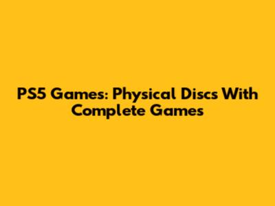 PS5 Games: Physical Discs With Complete Games