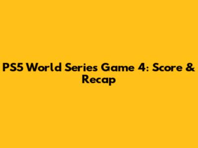 PS5 World Series Game 4: Score & Recap
