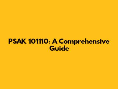 PSAK 101110: A Comprehensive Guide