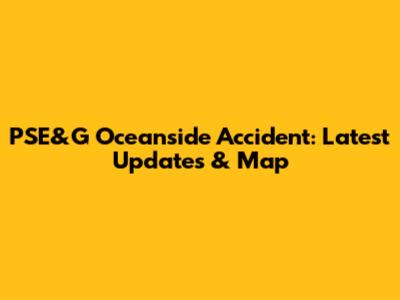 PSE&G Oceanside Accident: Latest Updates & Map
