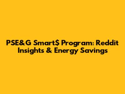 PSE&G Smart$ Program: Reddit Insights & Energy Savings