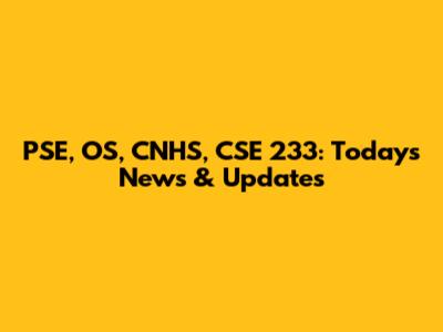 PSE, OS, CNHS, CSE 233: Today's News & Updates