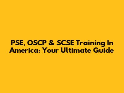 PSE, OSCP & SCSE Training In America: Your Ultimate Guide