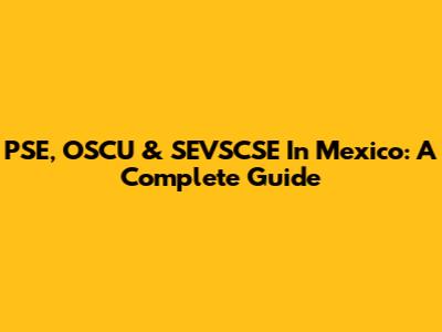 PSE, OSCU & SEVSCSE In Mexico: A Complete Guide