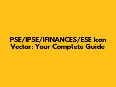 PSE/IPSE/IFINANCES/ESE Icon Vector: Your Complete Guide