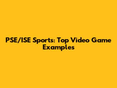 PSE/ISE Sports: Top Video Game Examples