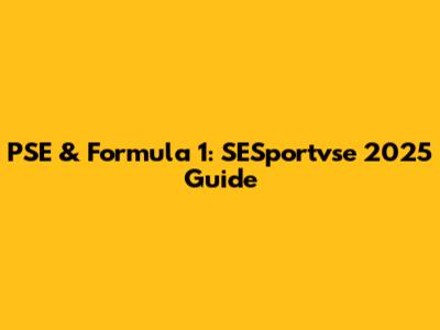 PSE & Formula 1: SESportvse 2025 Guide