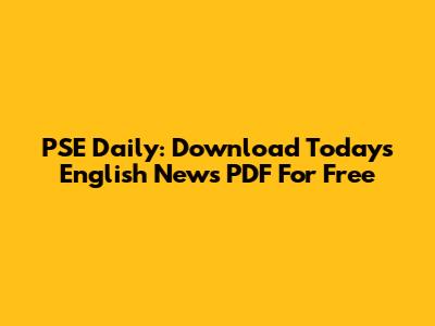 PSE Daily: Download Today's English News PDF For Free