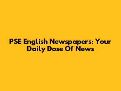 PSE English Newspapers: Your Daily Dose Of News