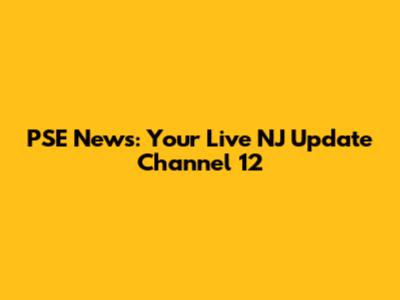 PSE News: Your Live NJ Update Channel 12