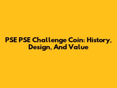 PSE PSE Challenge Coin: History, Design, And Value