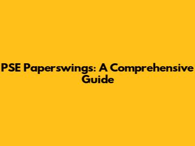 PSE Paperswings: A Comprehensive Guide