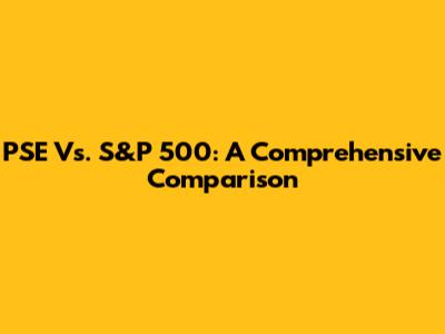 PSE Vs. S&P 500: A Comprehensive Comparison