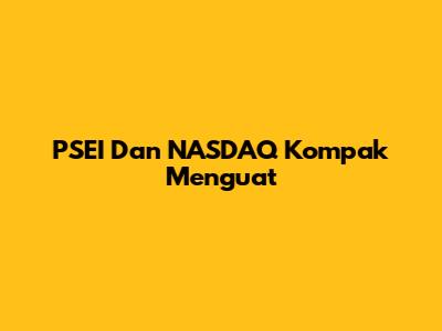 PSEI Dan NASDAQ Kompak Menguat