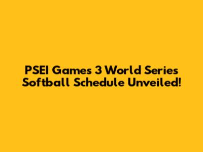 PSEI Games 3 World Series Softball Schedule Unveiled!
