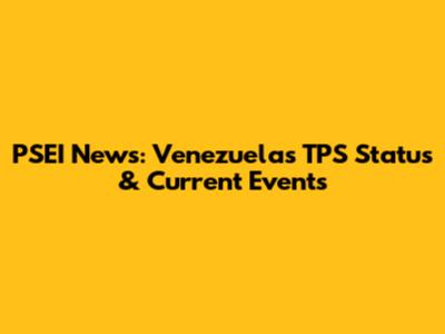 PSEI News: Venezuela's TPS Status & Current Events