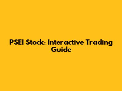 PSEI Stock: Interactive Trading Guide