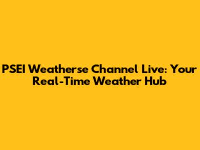 PSEI Weatherse Channel Live: Your Real-Time Weather Hub