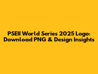 PSEII World Series 2025 Logo: Download PNG & Design Insights