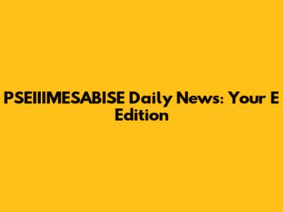 PSEIIIMESABISE Daily News: Your E Edition