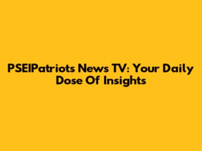 PSEIPatriots News TV: Your Daily Dose Of Insights