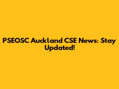 PSEOSC Auckland CSE News: Stay Updated!