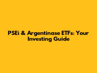 PSEi & Argentinase ETFs: Your Investing Guide