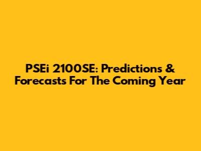 PSEi 2100SE: Predictions & Forecasts For The Coming Year