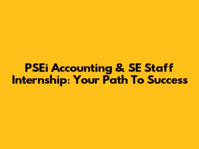 PSEi Accounting & SE Staff Internship: Your Path To Success