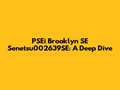 PSEi Brooklyn SE Senetsu002639SE: A Deep Dive