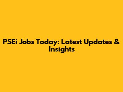 PSEi Jobs Today: Latest Updates & Insights
