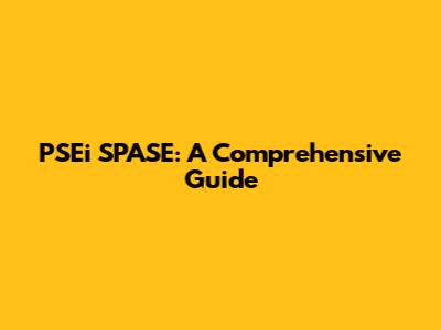 PSEi SPASE: A Comprehensive Guide