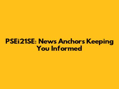 PSEi21SE: News Anchors Keeping You Informed