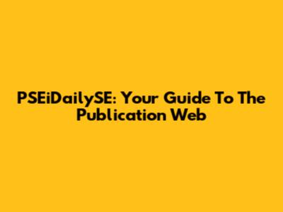 PSEiDailySE: Your Guide To The Publication Web