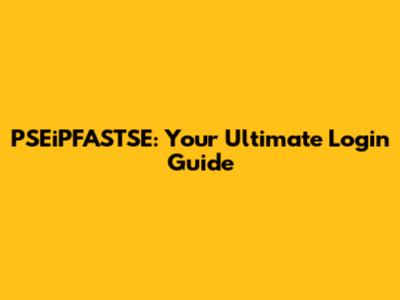PSEiPFASTSE: Your Ultimate Login Guide