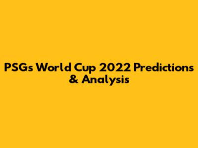 PSG's World Cup 2022 Predictions & Analysis