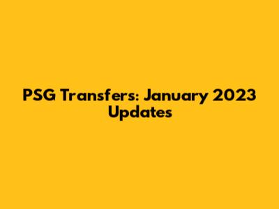PSG Transfers: January 2023 Updates