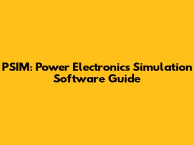 PSIM: Power Electronics Simulation Software Guide
